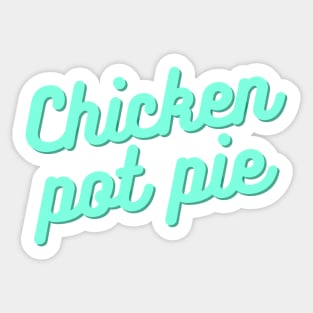 Kitchen Chef Cooking Joke Chicken Pot Pie Meal Men & Women T-Shirt Sticker